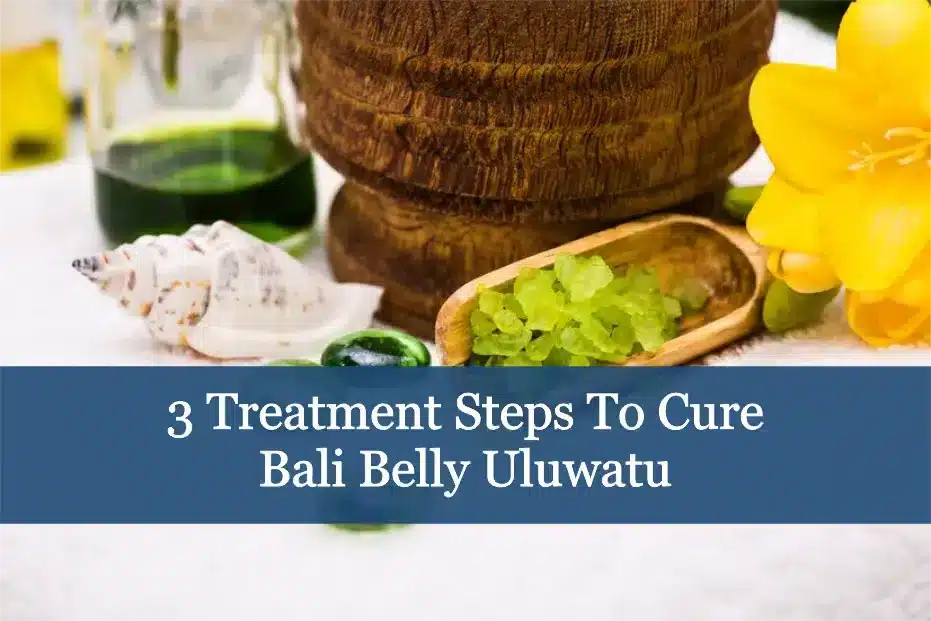 3 Treatment Steps to Cure Bali Belly Uluwatu
