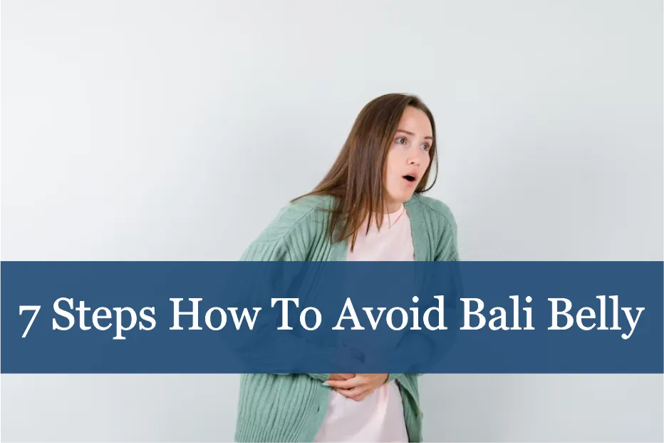 7 Steps How To Avoid Bali Belly