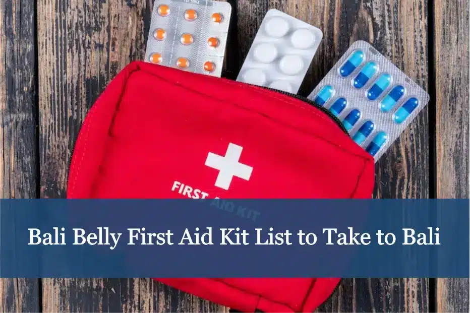 Bali Belly First Aid Kit List to Take to Bali