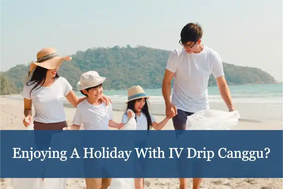 Enjoying A Holiday With IV Drip Canggu -