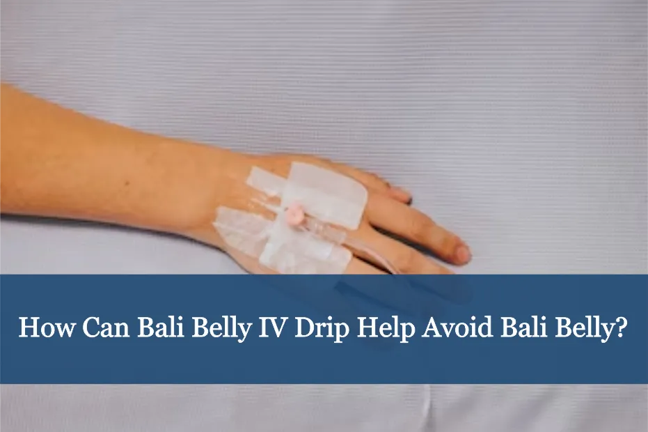 How can Bali Belly IV drip help avoid Bali Belly