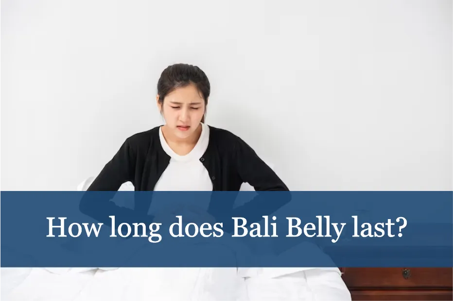 How long does Bali Belly last