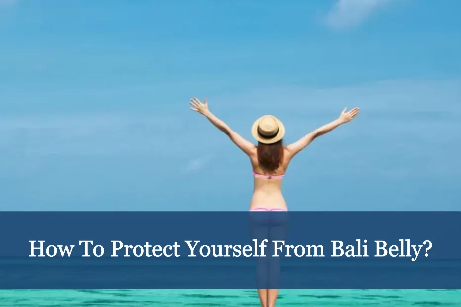 How to protect yourself from Bali Belly