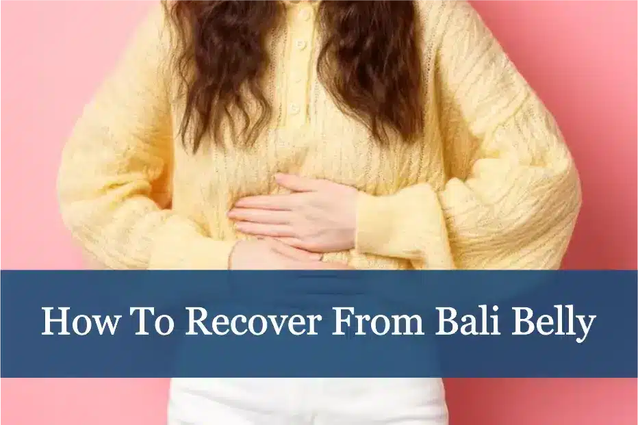 How to recover from Bali Belly