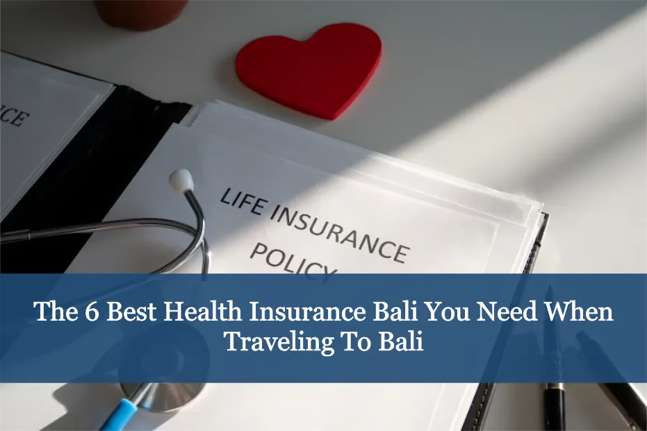 The 6 best health insurance Bali you need when traveling to Bali