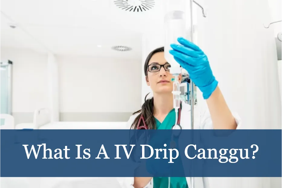 What Is A IV Drip Canggu