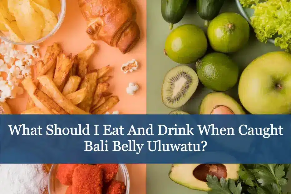 What should I eat and drink when caught Bali Belly Uluwatu