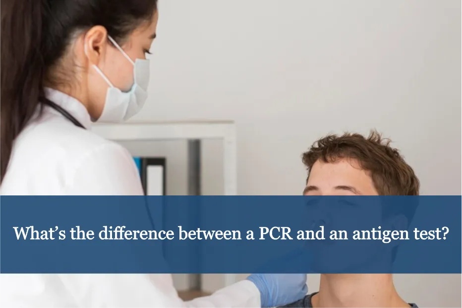 What’s the difference between a PCR and an antigen test