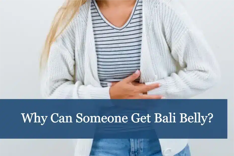 Why Can Someone Get Bali Belly