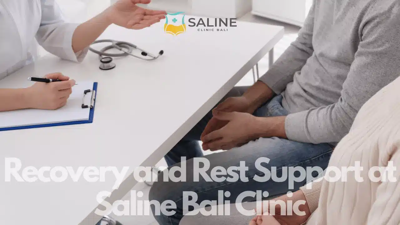 Recovery and Rest Support at Saline Bali Clinic